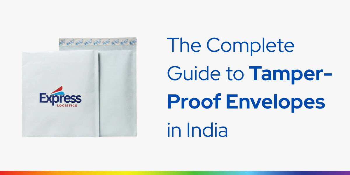 The Complete Guide to Tamper-Proof Envelopes in India